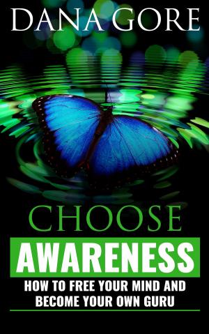 Cover of the book Choose Awareness: How to Free Your Mind and Become Your Own Guru by Robert Greene