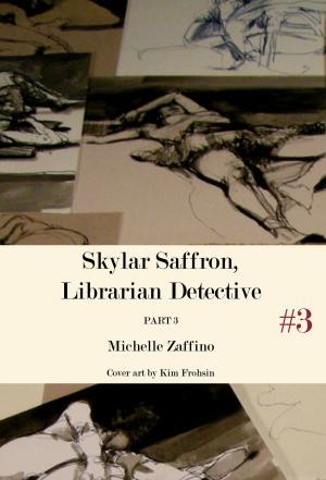 Cover of Skylar Saffron, Librarian Detective: Part 3