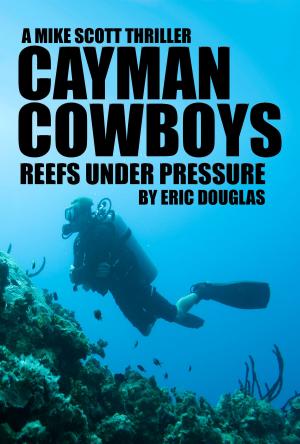Cover of the book Cayman Cowboys: Reefs Under Pressure by Jason Maurer