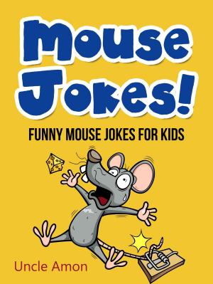 Cover of the book Mouse Jokes: Funny Mouse Jokes for Kids by Johnny B. Laughing