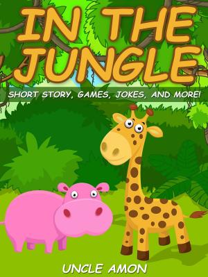 Book cover of In the Jungle: Short Story, Games, Jokes, and More!