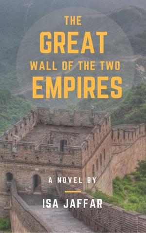 Cover of the book The Great Wall of the Two Empires by A. Katie Rose