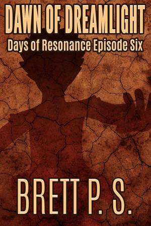 Cover of the book Dawn of Dreamlight: Days of Resonance Episode Six by Brett P. S.