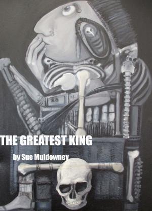Cover of the book The Greatest King by Sue Muldowney
