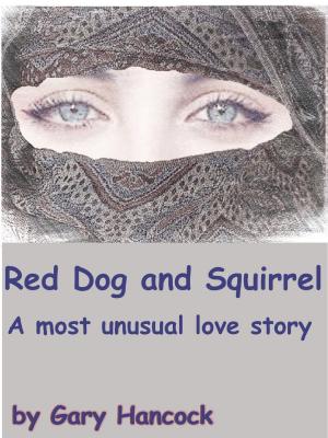 Cover of the book Red Dog and Squirrel: A most unusual love story by Brett Halliday