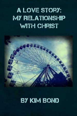 Book cover of A Love Story: My Relationship With Christ