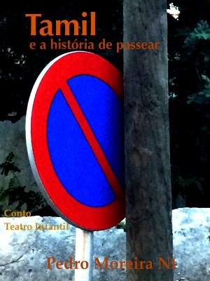 Cover of the book Tamil e a história de passear: conto e teatro infantil by Pedro Moreira Nt