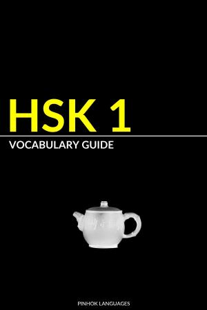 Cover of the book HSK 1 Vocabulary Guide: Vocabularies, Pinyin and Example Sentences by Pinhok Languages