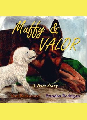 Cover of the book Muffy & Valor: A True Story by Karl Beckstrand, John Collado
