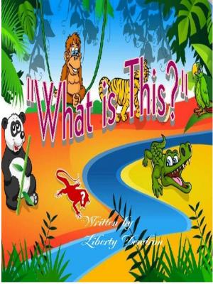 Cover of the book “What Is This?” by Liberty Dendron