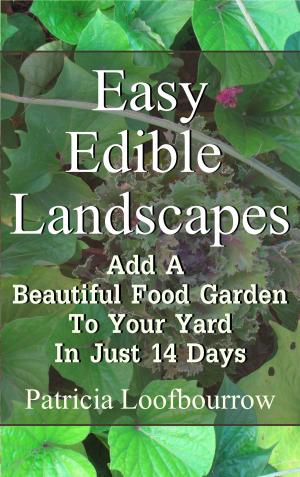 Book cover of Easy Edible Landscapes: Add a Beautiful Food Garden to Your Yard in Just 14 Days