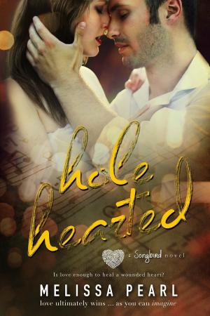 Cover of the book Hole Hearted (A Songbird Novel) by Melissa Pearl