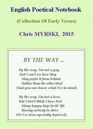 Cover of the book English Poetical Notebook (Collection Of Early Verses) by Chris Myrski