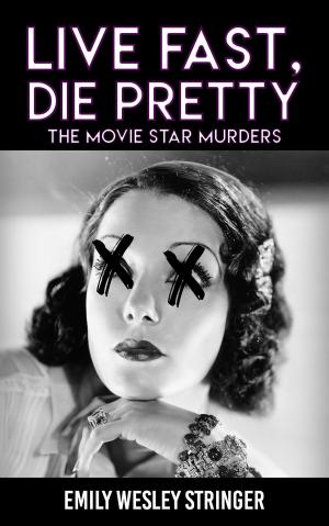Cover of the book Live Fast, Die Pretty (The Movie Star Murders Book 1) by I. J. Parker