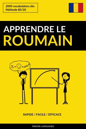 Cover of the book Apprendre le roumain: Rapide / Facile / Efficace: 2000 vocabulaires clés by Pinhok Languages