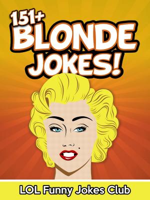 Cover of the book 151+ Blonde Jokes! by Johnny B. Laughing
