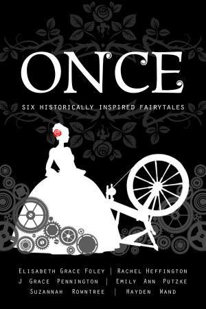 Book cover of Once: Six Historically Inspired Fairytales