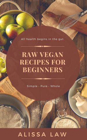 Book cover of Raw Vegan Recipes for Beginners: A Guide for Every Meal of the Day