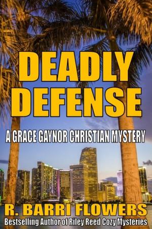Book cover of Deadly Defense: A Grace Gaynor Christian Mystery
