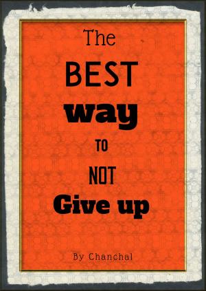 bigCover of the book The Best Way To Not Give Up by 