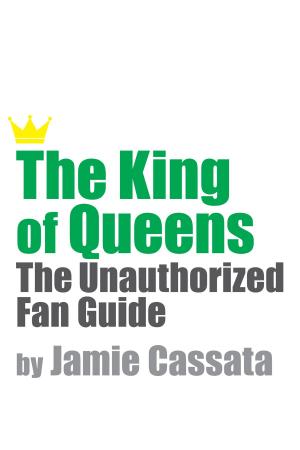 Cover of the book The King of Queens: The Unauthorized Fan Guide by Andrew J. Rausch, R.D. Riley