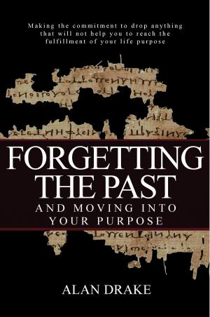 Cover of the book Forgetting the Past and Moving into Your Purpose by Mishabae