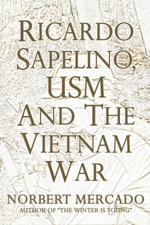 Cover of the book Ricardo Sapelino, USM, And The Vietnam War by Norbert Mercado