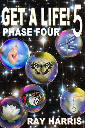 Cover of the book Get A Life! 5 Phase Four by Bryan Auguste