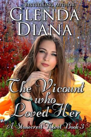 Cover of the book The Viscount Who Loved Her (A Stonecrest Novel Book 3) by Glenda Diana