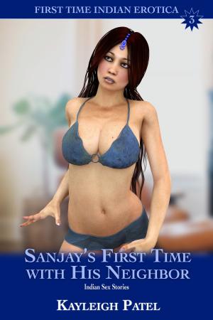 Cover of Sanjay’s First Time with His Neighbor: Indian Sex Stories