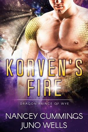 Cover of the book Korven's Fire: Dragon Prince of Wye by Starr Huntress, Nancey Cummings