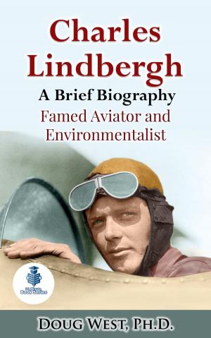 Book cover of Charles Lindbergh: A Short Biography - Famed Aviator and Environmentalist