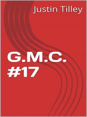 Cover of the book G.M.C. Volume #17 by Justin Tilley