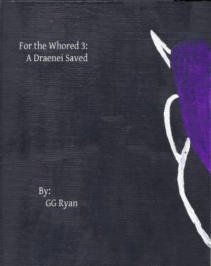 Cover of the book For the Whored 3: A Dreanei Saved by Veronica Wolff