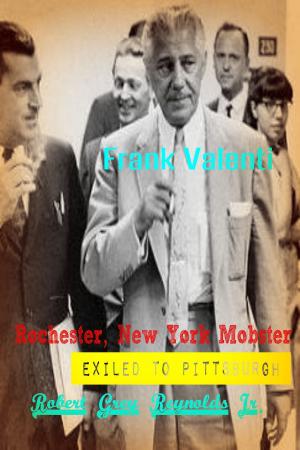 Cover of the book Frank Valenti Rochester, New York Mobster Exiled To Pittsburgh by Bill Gardner, Cass Pennant