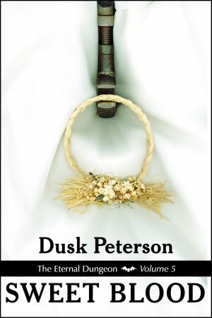 Cover of the book Sweet Blood (The Eternal Dungeon, Volume 5) by Dusk Peterson