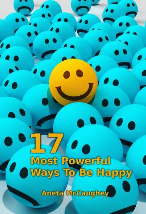 Book cover of 17 Most Powerful Ways To Be Happy