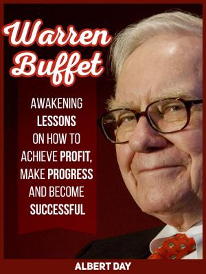 Cover of the book Warren Buffett: Awakening Lessons on How to Achieve Profit, Make Progress and Become Successful by Martin Donovan