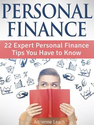 Cover of the book Personal Finance: 22 Expert Personal Finance Tips You Have to Know by Antony Ostrom