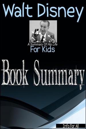 Book cover of Walt Disney - A Summary Of His Life (For Kids)