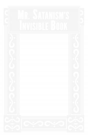 Cover of the book Mr. Satanism's Invisible Book by Brad D. Sibbersen