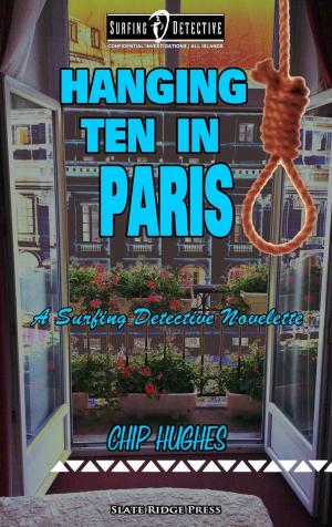 Cover of the book Hanging Ten in Paris: A Surfing Detective Novelette by J.C. Quinn