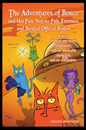 bigCover of the book The Adventures of Bosco and His Pals, Not-so-Pals, Enemies, and Neutral Official Bodies by 
