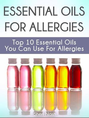 Cover of the book Essential Oils for Allergies: Top 10 Essential Oils You Can Use For Allergies by Frank Jackson