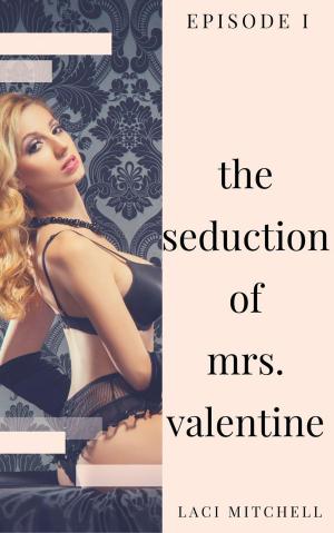 Cover of The Seduction of Mrs. Valentine: Episode 1