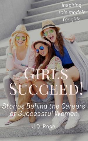 Book cover of Girls Succeed: Stories Behind the Careers of Successful Women
