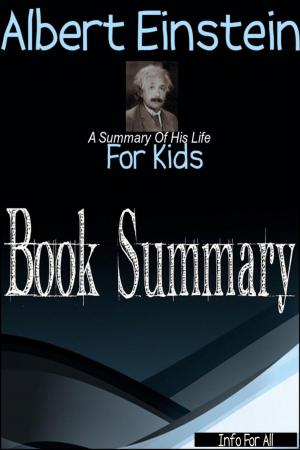 Book cover of Albert Einstein - A Summary Of His Life (For Kids)