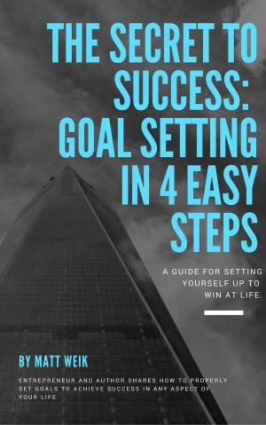 Book cover of The Secret to Success: Goal Setting in 4 Easy Steps