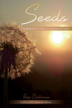 Cover of Seeds: Meditations on Grace in a World with Teeth