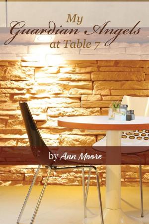 Cover of the book My Guardian Angels at Table 7 by Bob Laurie
